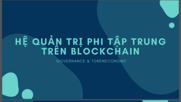 Hệ quản trị phi tập trung trên Blockchain - Governance Token Economy