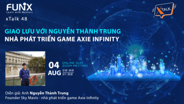 Xtalk cùng cha đẻ game Việt Axie Infinity vốn hóa 2.4 tỉ đô Nguyễn Thành Trung 