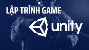 Lập trình game Unity - Ngành nghề ưa chuộng nhất hiện nay