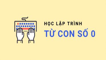 Kinh nghiệm học lập trình từ số 0 hiệu quả