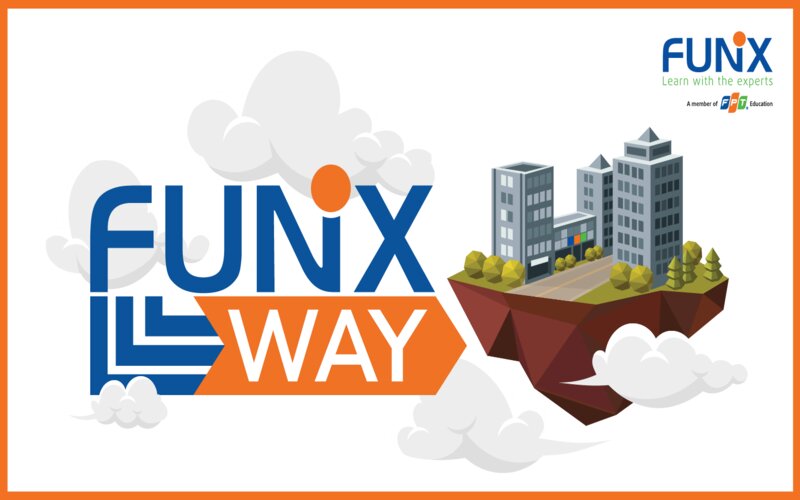 Trở thành lập trình viên học ở đâu? Học tại FUNiX với mô hình chủ động FUNiX Way 