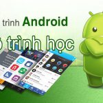 Học lập trình Android hiệu quả từ cơ bản đến nâng cao