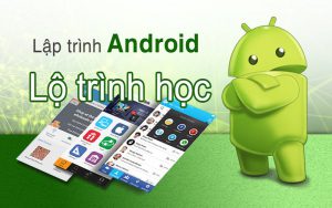 Học lập trình Android hiệu quả từ cơ bản đến nâng cao