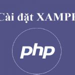 Hướng dẫn lập trình PHP với XAMPP đơn giản nhất