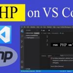 Hướng dẫn cài đặt và lập trình PHP trên Visual Studio Code