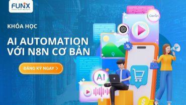 Khóa học “AI Automation với N8N cơ bản” tại FUNiX: Với 2 Triệu biến mình thành hàng hiệu