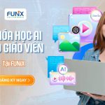 FUNiX – Đơn vị tiên phong đào tạo AI cho giáo viên